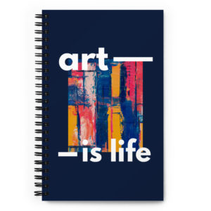 Art is Life Spiral Notebook