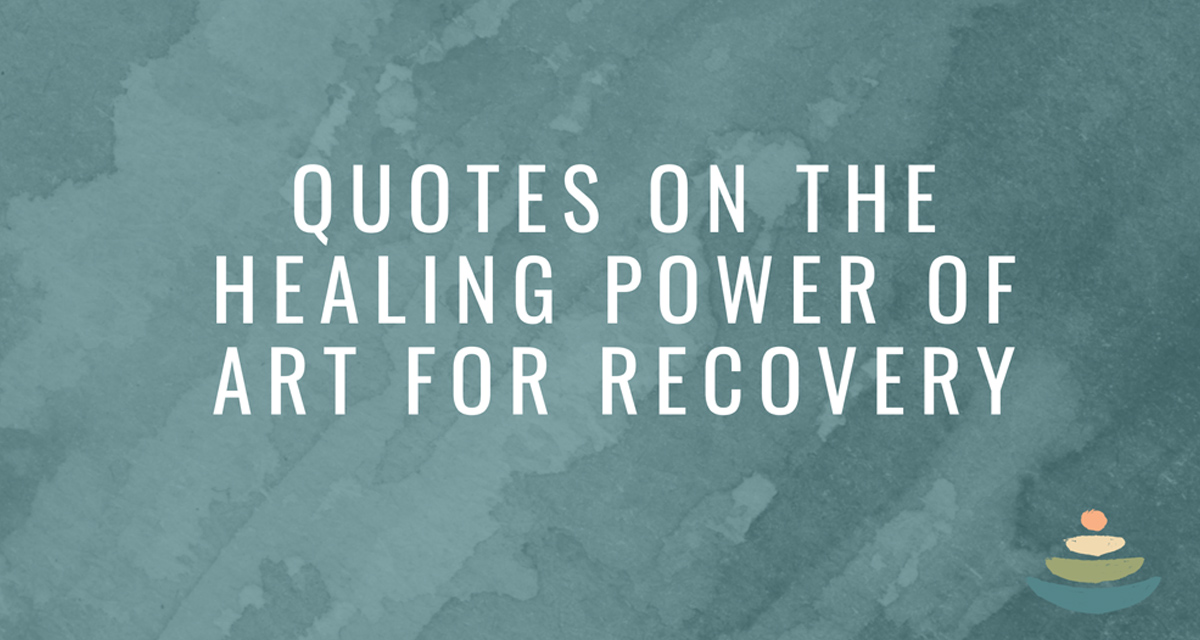 Quotes on the Healing Power of Art for Recovery